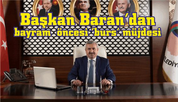 Başkan Baran’dan bayram  öncesi ‘burs’ müjdesi