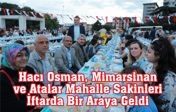 Hacı Osman, Mimarsinan ve Atalar Mahalle Sakinleri  İftarda Bir Araya Geldi