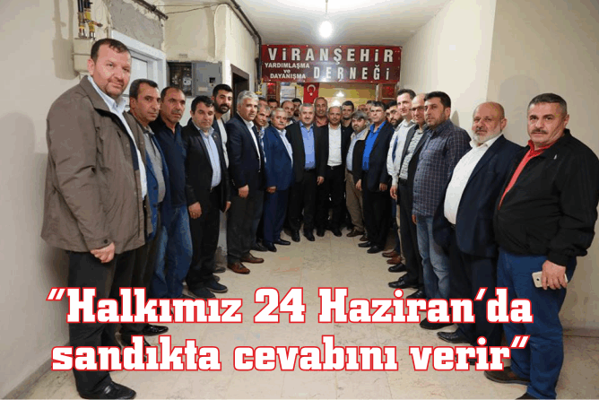 “Halkımız 24 Haziran’da sandıkta cevabını verir”