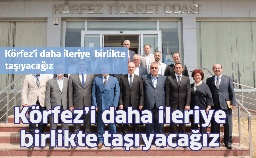 Körfez’i daha ileriye  birlikte taşıyacağız