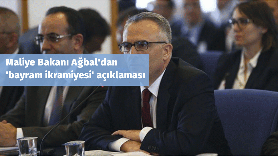 Maliye Bakanı Ağbal'dan 'bayram ikramiyesi' açıklaması