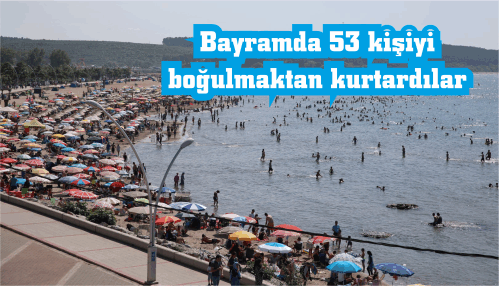 Bayramda 53 kişiyi boğulmaktan kurtardılar