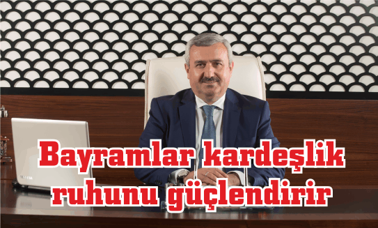 Bayramlar kardeşlik  ruhunu güçlendirir