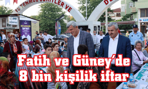 Fatih ve Güney’de  8 bin kişilik iftar