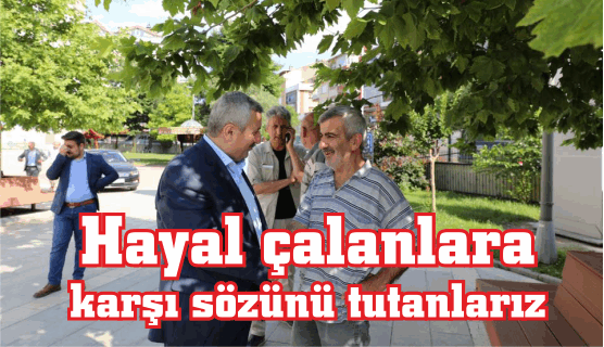 Hayal çalanlara karşısözünü tutanlarız