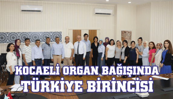 KOCAELİ ORGAN BAĞIŞINDA TÜRKİYE BİRİNCİSİ