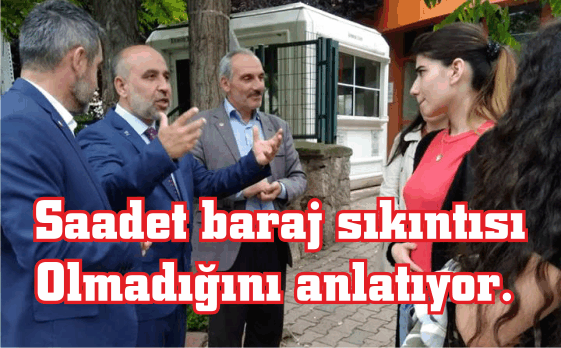 Saadet baraj sıkıntısı Olmadığını anlatıyor.