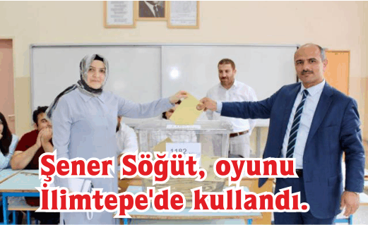 Şener Söğüt, oyunu İlimtepe'de kullandı.