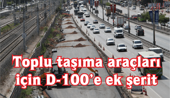 Toplu taşıma araçları için D-100’e ek şerit