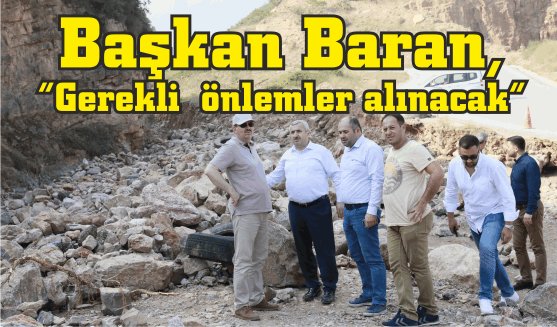 Başkan Baran, “Gerekli  önlemler alınacak”