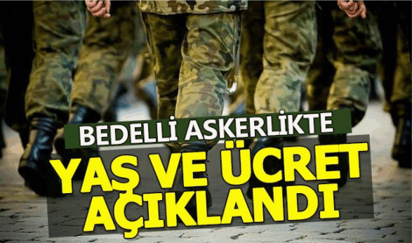 Bedelli askerlik süresi kaç gün - Bedelli askerlikte yaş sınırı ve ücret belli oldu