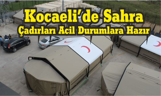 Kocaeli’de Sahra Çadırları Acil Durumlara Hazır