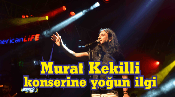 Murat Kekilli konserine yoğun ilgi