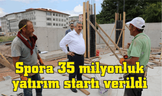 Spora 35 milyonluk  yatırım startı verildi