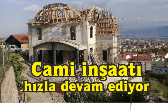Cami inşaatı hızla devam ediyor