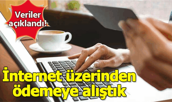 İnternet üzerinden ödemeye alıştık