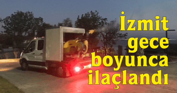 İzmit gece boyunca ilaçlandı