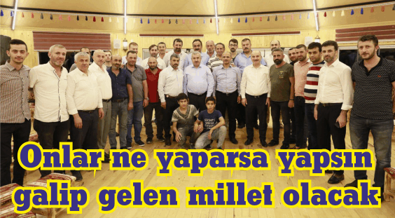 Onlar ne yaparsa yapsın  galip gelen millet olacak