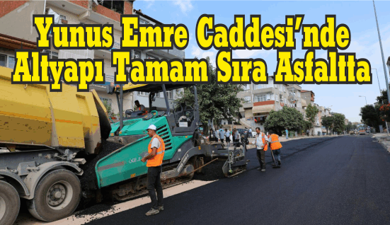 Yunus Emre Caddesi’nde Altyapı Tamam Sıra Asfaltta