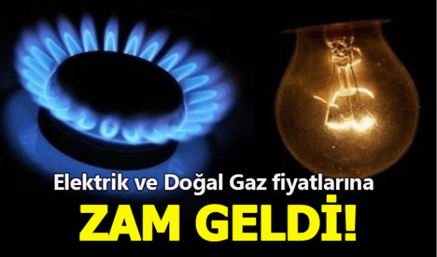 Elektrik ve Doğal Gaz fiyatlarına zam geldi!