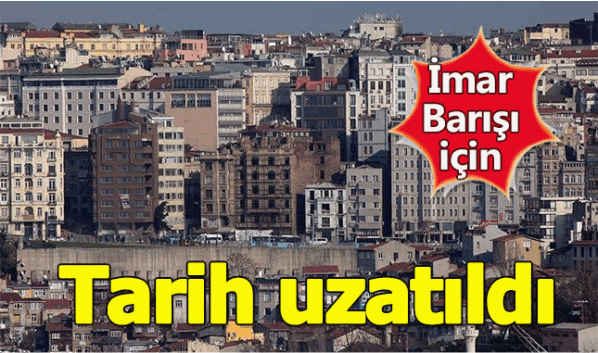 İmar Barışı son başvuru tarihi ne zaman