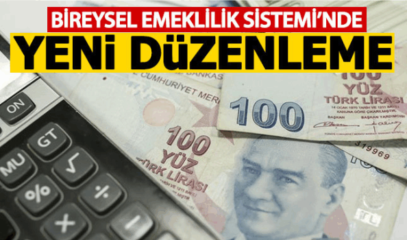 Bireysel Emeklilik Sistemi'nden cayma şartları değişti