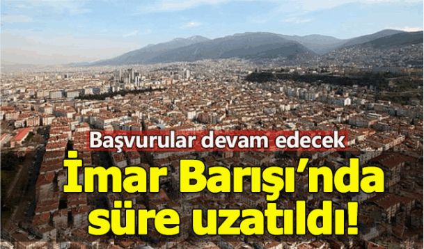 İmar başvurusu tarihi uzatıldı -