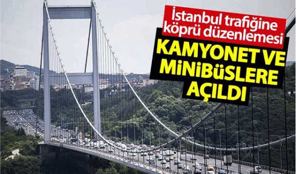 FSM Köprüsü kamyonet ve minibüslere açıldı