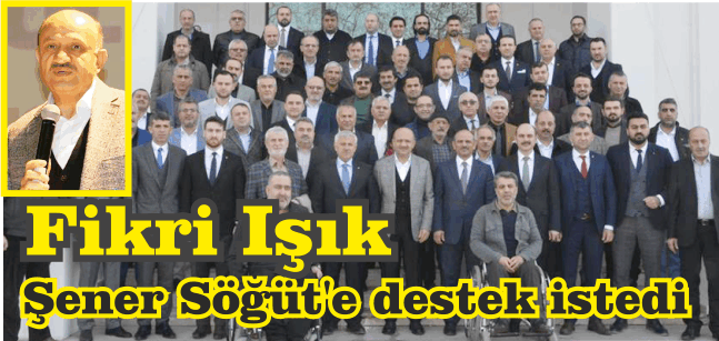 Işık, Şener Söğüt’e destek istedi