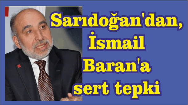 Sarıdoğan'dan, İsmail Baran'a sert eleştiri