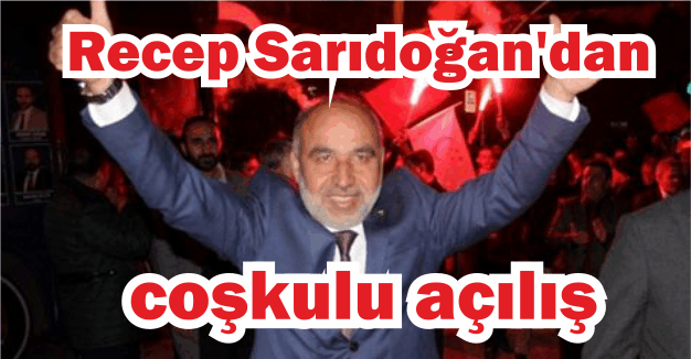 Recep Sarıdoğan’dan, coşkulu açılış!