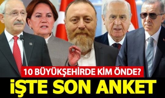 Seçime 3 hafta kala 10 büyükşehirdeki anket sonuçları açıklandı