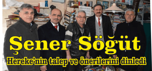 Şener Söğüt, Hereke’nin talep ve önerilerini dinledi