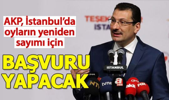  AK PARTİ, İstanbul'da tüm oyların yeniden sayımını isteyecek