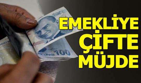 Emekliye çifte müjde