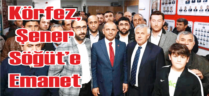 Körfez, Şener Söğüt’e Emanet