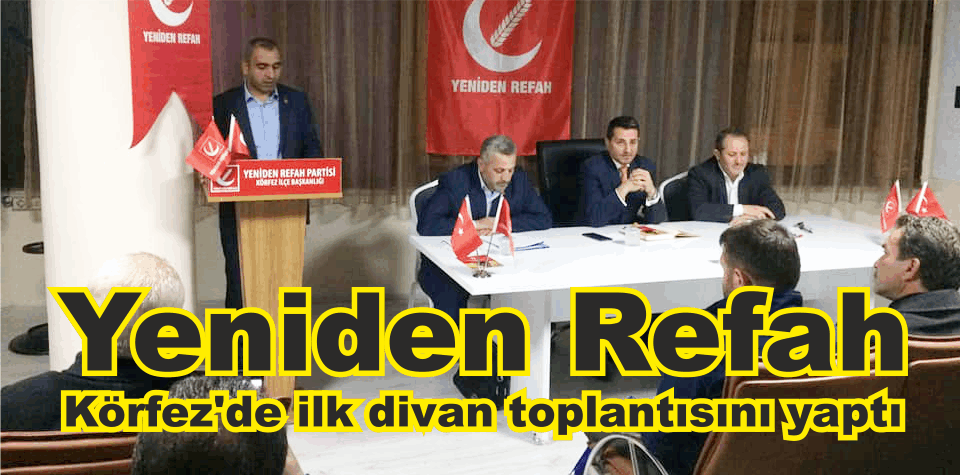 Yeniden Refah Partisi, Körfez’de ilk divan toplantısını yaptı