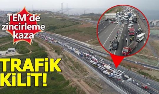 TEM'deki zincirleme kaza trafiği kilitledi