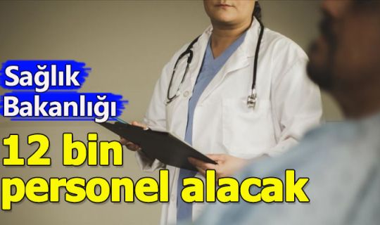 Sağlık Bakanlığı 12 bin sözleşmeli personel alacaklarını duyurdu