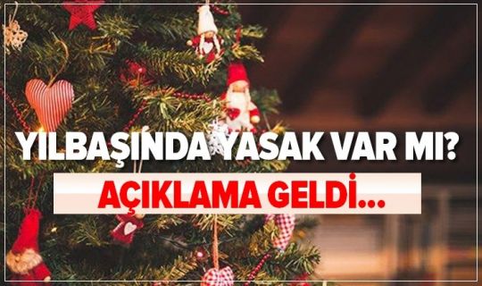 Yılbaşı yasaklarının detayları belli oldu