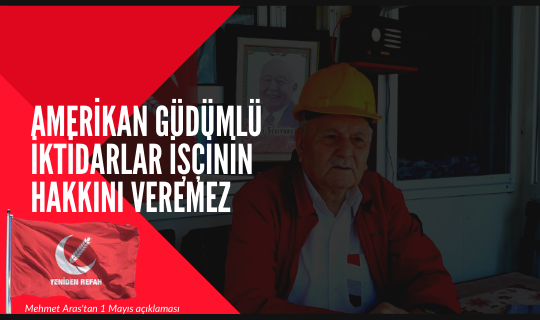 ARAS; ABD GÜDÜMLÜ YÖNETİMLER İŞÇİNİN HAKKINI VERMEZLER.