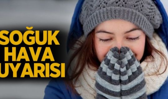 Soğuk Hava Uyarısı!