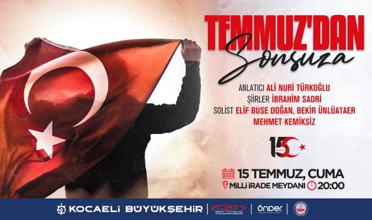 “Temmuzdan Sonsuza”  15 Temmuz anma etkinliği