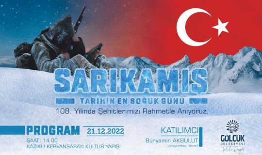 SARIKAMIŞ ŞEHİTLERİNİN BÜYÜK MÜCADELESİ GÖLCÜK’TE ANLATILACAK