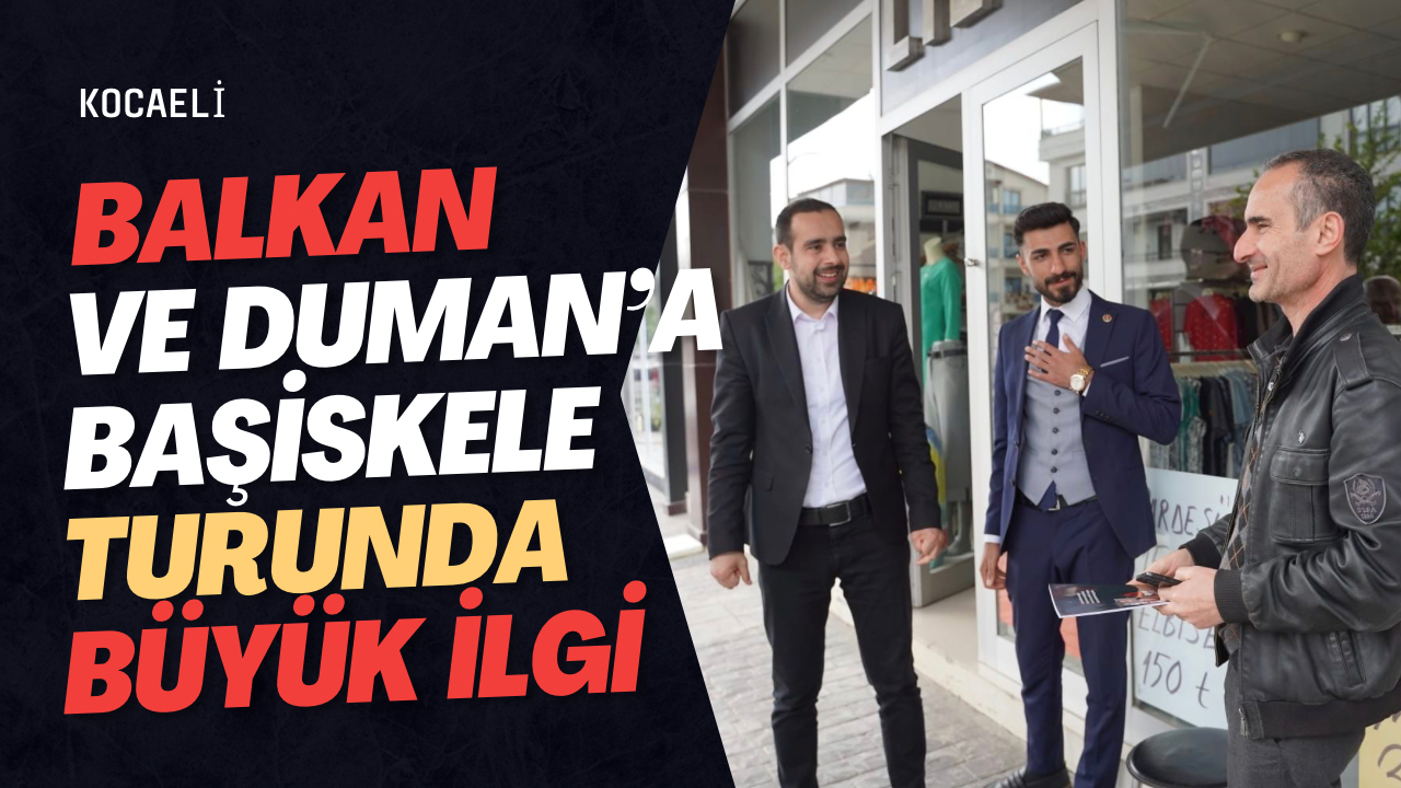 Kocaeli’nin en genç adayı Balkan’a Başiskele’de Büyük ilgi