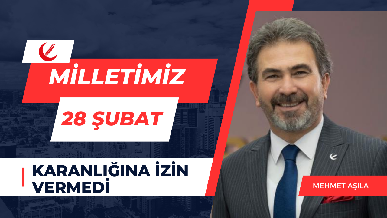 Milletimiz 28 Şubat karanlığına izin vermedi