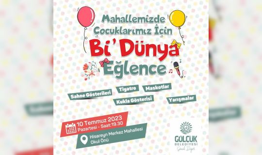 MAHALLEMİZDE ÇOCUKLARIMIZ İÇİN Bİ DÜNYA EĞLENCE BUGÜN BAŞLIYOR