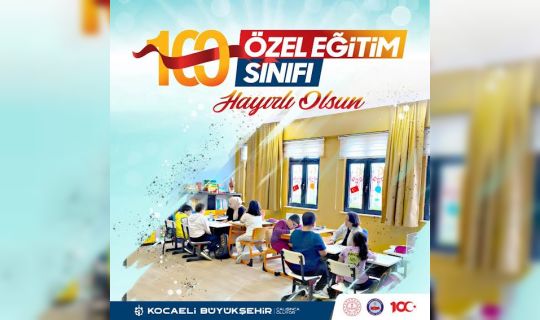 Kocaeli’nin özel çocuklarına 100. yılda 100 özel sınıf