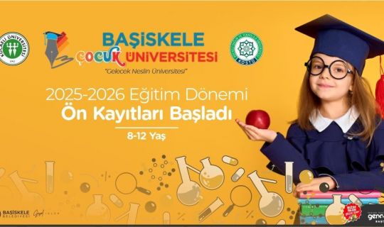 BAŞİSKELE ÇOCUK ÜNİVERSİTESİ, EĞİTİM-ÖĞRETİM, YILI İÇİN ÖN KAYITLARA BAŞLADI