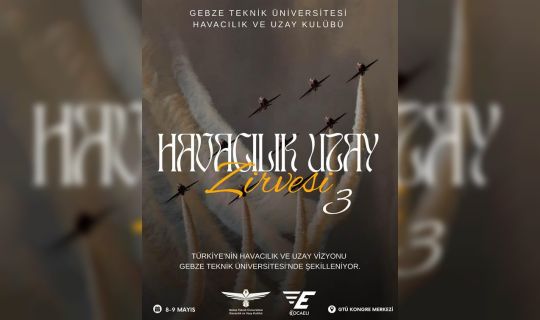 Havacılık ve Uzay Vizyonu Gebze Teknik Üniversitesi’nde Şekilleniyor. 